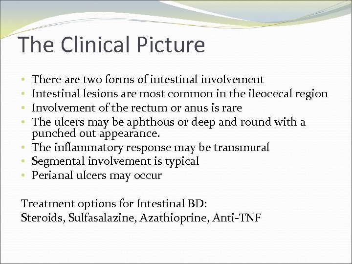 The Clinical Picture There are two forms of intestinal involvement Intestinal lesions are most