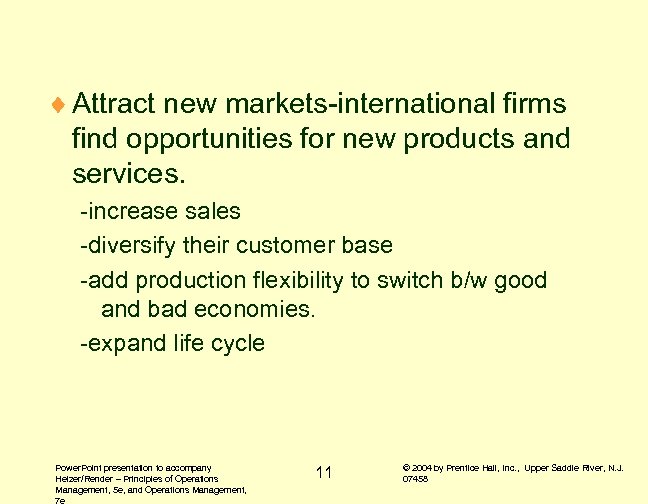 ¨ Attract new markets-international firms find opportunities for new products and services. -increase sales