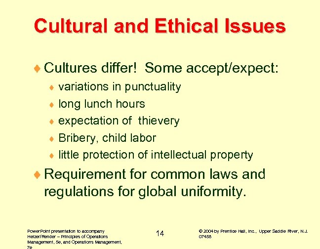 Cultural and Ethical Issues ¨ Cultures differ! Some accept/expect: ¨ variations in punctuality ¨