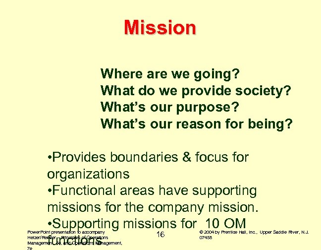 Mission Where are we going? What do we provide society? What’s our purpose? What’s