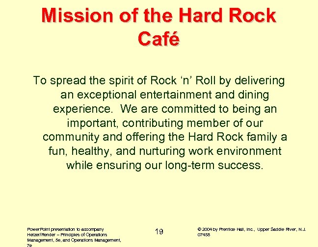 Mission of the Hard Rock Café To spread the spirit of Rock ‘n’ Roll