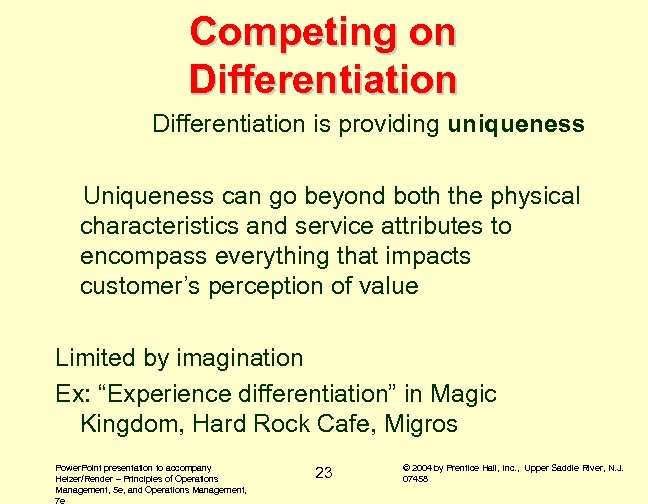 Competing on Differentiation is providing uniqueness Uniqueness can go beyond both the physical characteristics