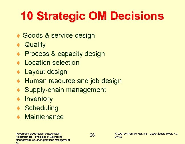 10 Strategic OM Decisions ¨ Goods & service design ¨ Quality ¨ Process &