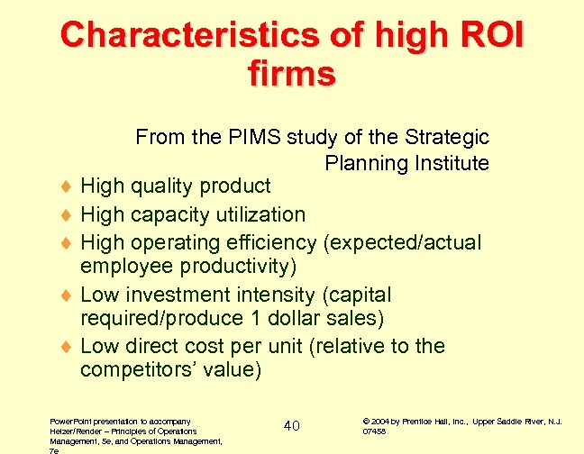 Characteristics of high ROI firms From the PIMS study of the Strategic Planning Institute