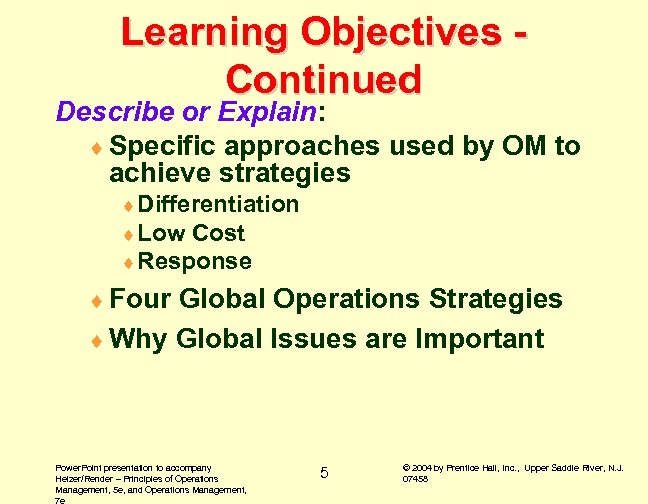 Learning Objectives Continued Describe or Explain: ¨ Specific approaches used by OM to achieve