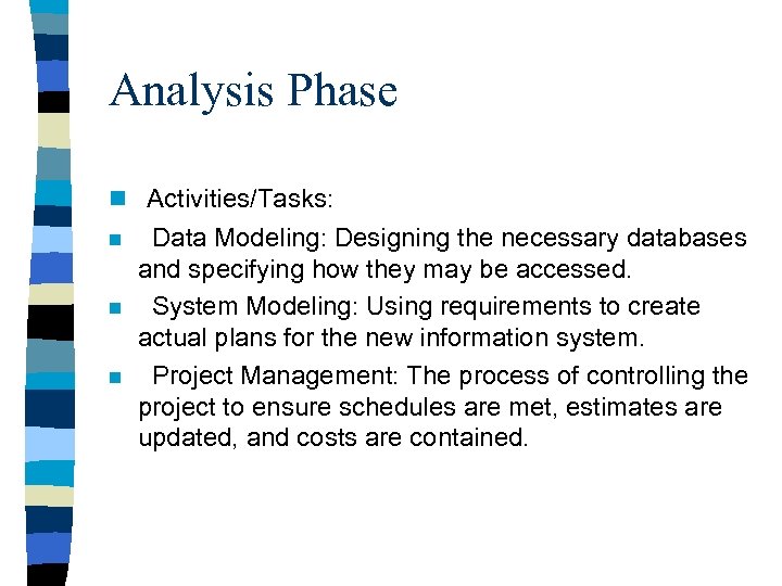 Analysis Phase n Activities/Tasks: n n n Data Modeling: Designing the necessary databases and