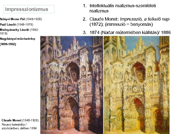 Impresszionizmus 1. Intellektuális realizmus-szemléleti realizmus Paál László (1846 -1879) 2. Claude Monet: Impresszió, a