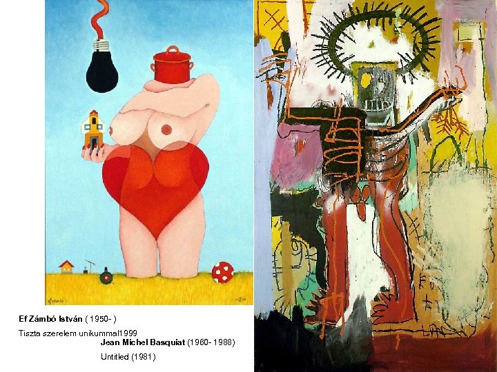 Ef Zámbó István ( 1950 - ) Tiszta szerelem unikummal 1999 Jean Michel Basquiat