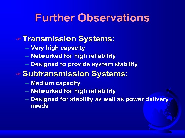 Further Observations F Transmission Systems: – Very high capacity – Networked for high reliability