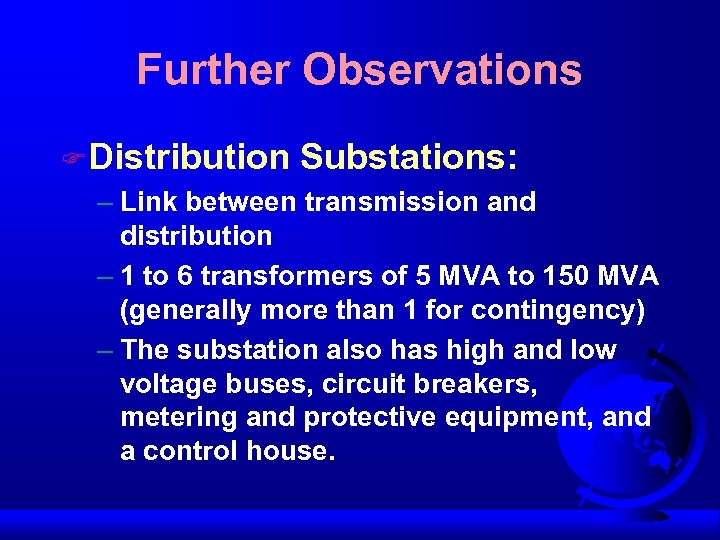 Further Observations F Distribution Substations: – Link between transmission and distribution – 1 to