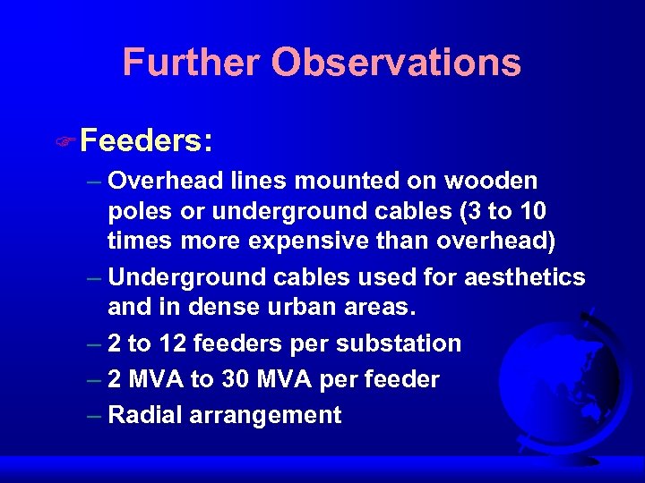 Further Observations F Feeders: – Overhead lines mounted on wooden poles or underground cables