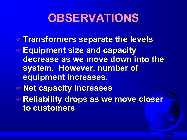 OBSERVATIONS F Transformers separate the levels F Equipment size and capacity decrease as we