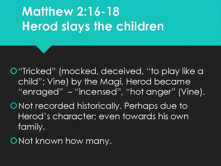Matthew 2: 16 -18 Herod slays the children “Tricked” (mocked, deceived, “to play like