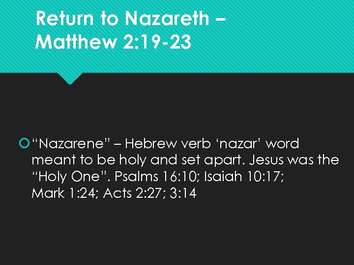 Return to Nazareth – Matthew 2: 19 -23 “Nazarene” – Hebrew verb ‘nazar’ word