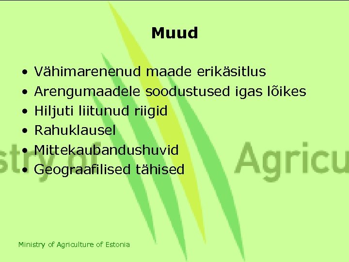 Muud • • • Vähimarenenud maade erikäsitlus Arengumaadele soodustused igas lõikes Hiljuti liitunud riigid