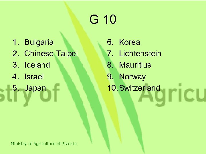 G 10 1. 2. 3. 4. 5. Bulgaria Chinese Taipei Iceland Israel Japan Ministry