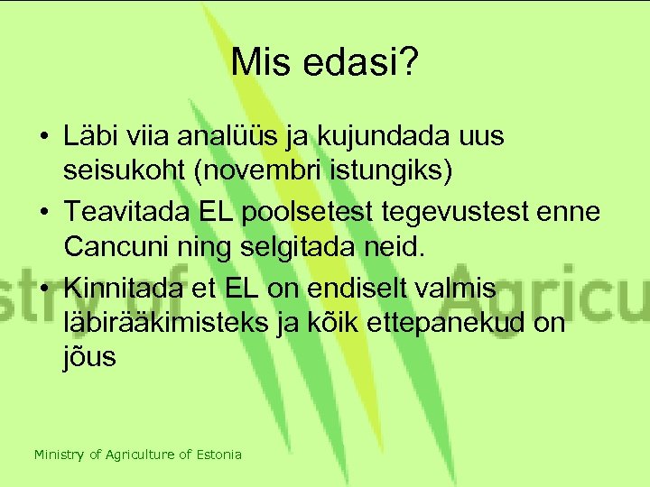 Mis edasi? • Läbi viia analüüs ja kujundada uus seisukoht (novembri istungiks) • Teavitada