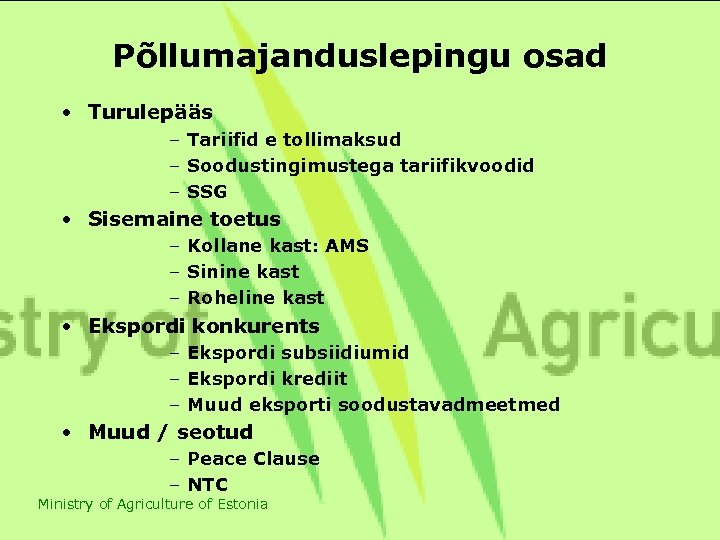 Põllumajanduslepingu osad • Turulepääs – Tariifid e tollimaksud – Soodustingimustega tariifikvoodid – SSG •
