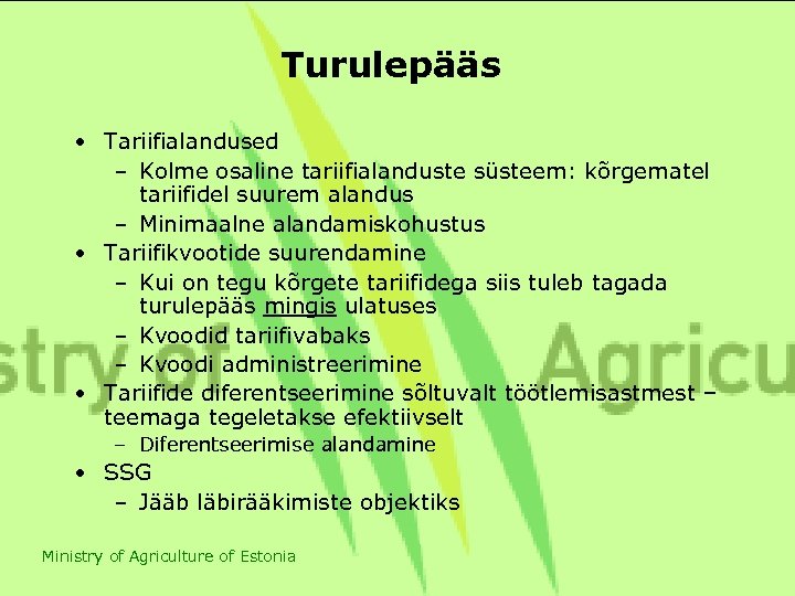 Turulepääs • Tariifialandused – Kolme osaline tariifialanduste süsteem: kõrgematel tariifidel suurem alandus – Minimaalne