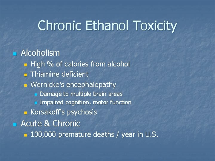 Chronic Ethanol Toxicity n Alcoholism n n n High % of calories from alcohol