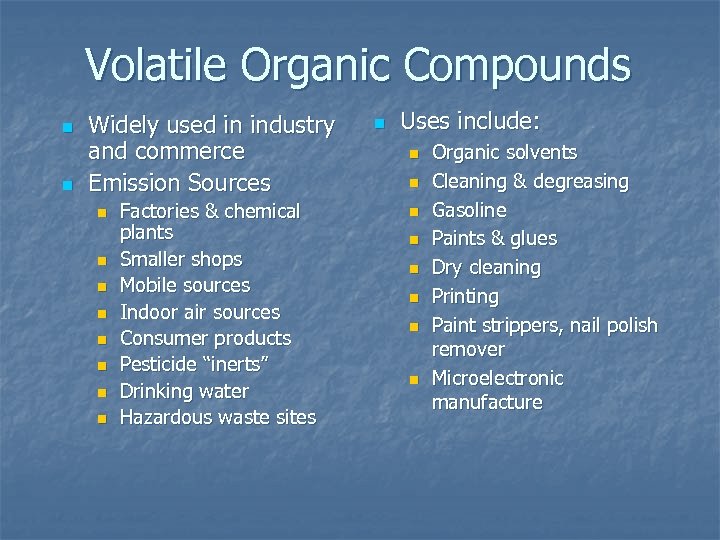 Volatile Organic Compounds n n Widely used in industry and commerce Emission Sources n