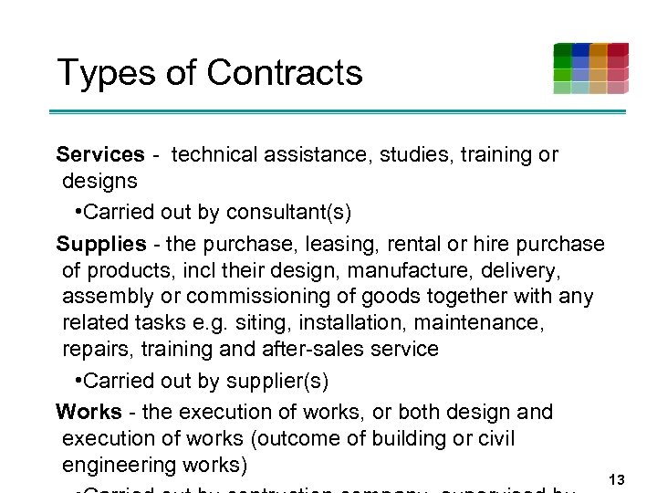 Types of Contracts Services - technical assistance, studies, training or designs • Carried out