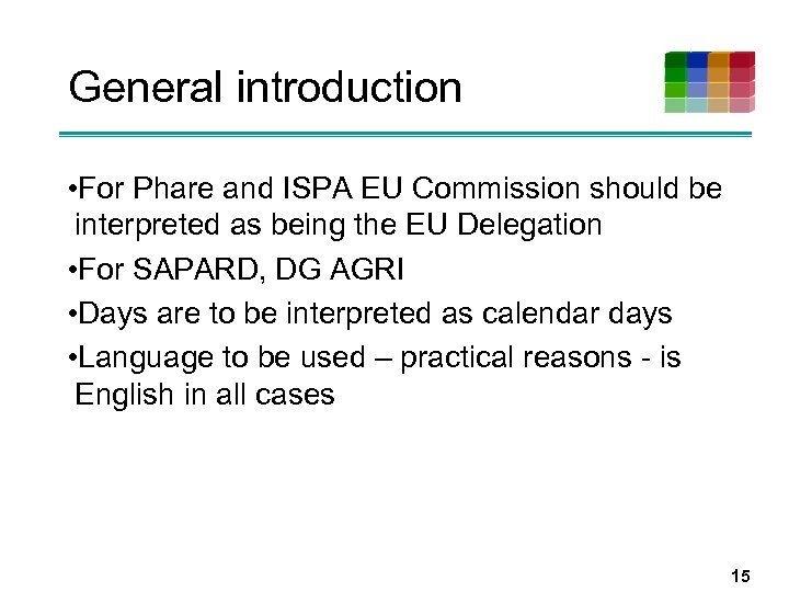 General introduction • For Phare and ISPA EU Commission should be interpreted as being
