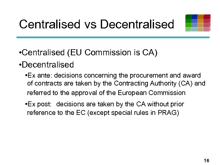 Centralised vs Decentralised • Centralised (EU Commission is CA) • Decentralised • Ex ante: