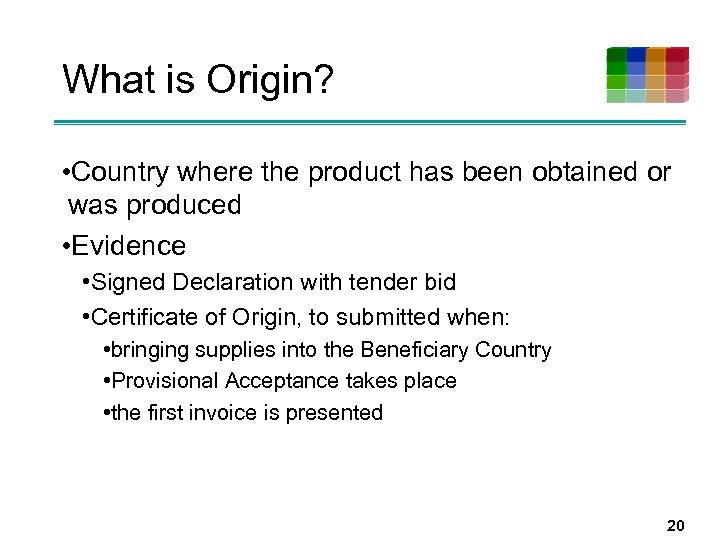 What is Origin? • Country where the product has been obtained or was produced