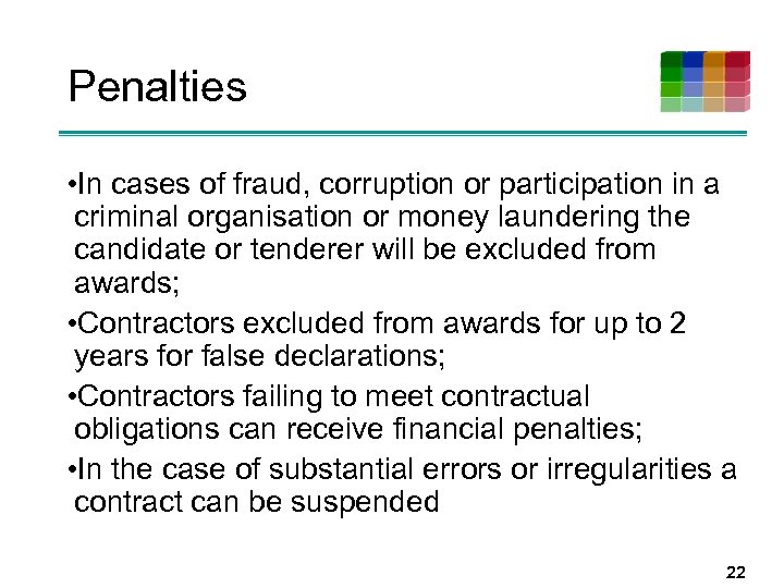 Penalties • In cases of fraud, corruption or participation in a criminal organisation or