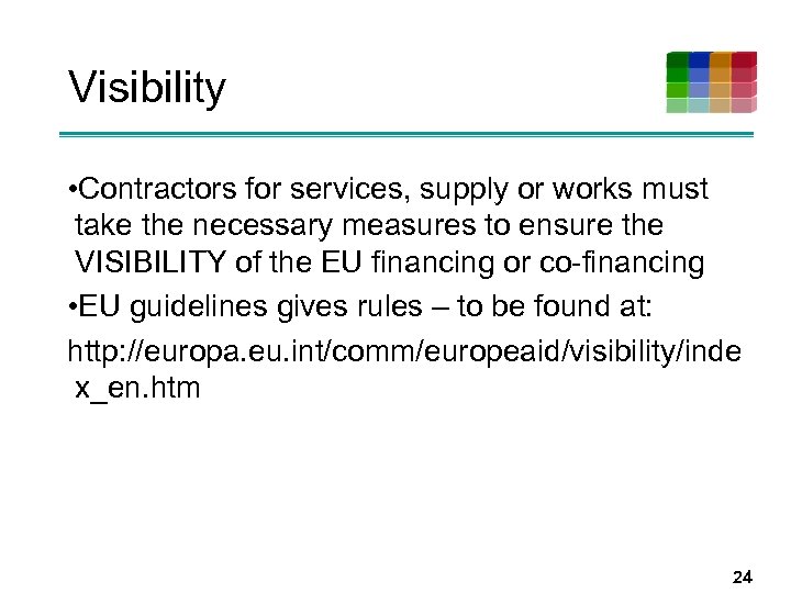 Visibility • Contractors for services, supply or works must take the necessary measures to