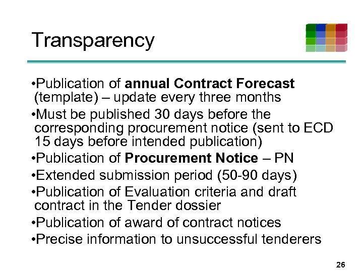 Transparency • Publication of annual Contract Forecast (template) – update every three months •