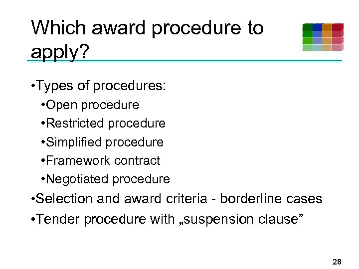 Which award procedure to apply? • Types of procedures: • Open procedure • Restricted