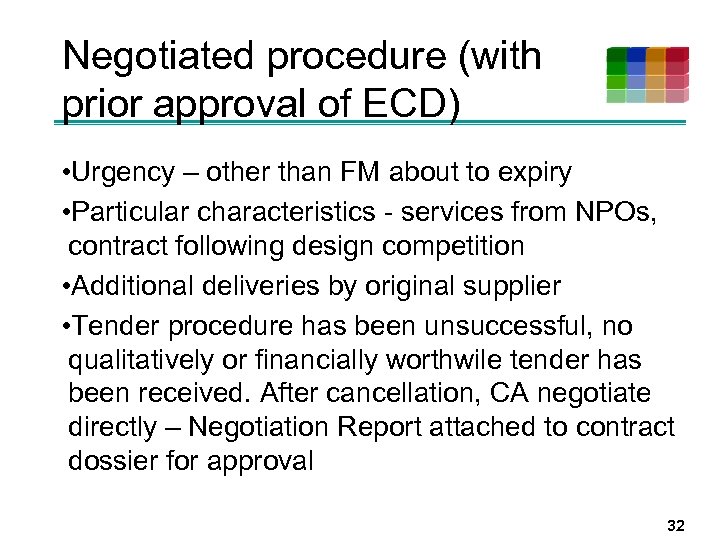 Negotiated procedure (with prior approval of ECD) • Urgency – other than FM about