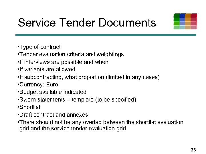 Service Tender Documents • Type of contract • Tender evaluation criteria and weightings •