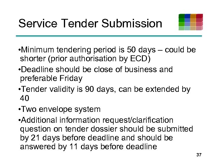 Service Tender Submission • Minimum tendering period is 50 days – could be shorter