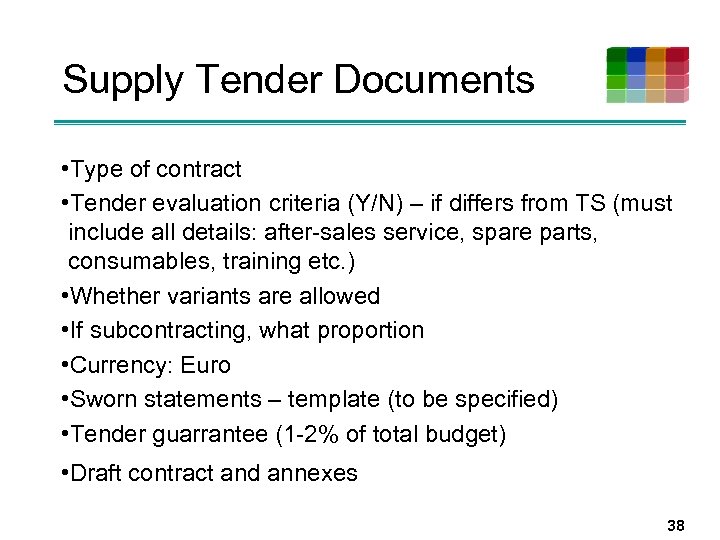 Supply Tender Documents • Type of contract • Tender evaluation criteria (Y/N) – if