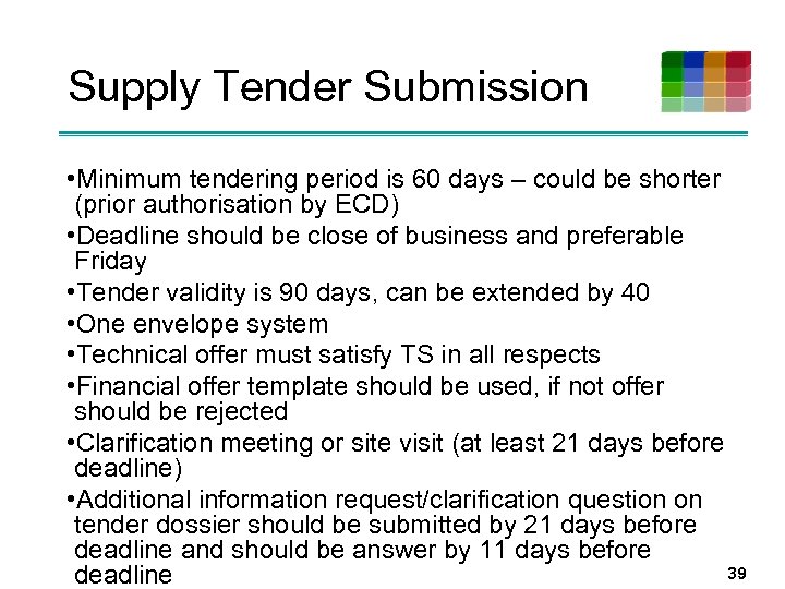 Supply Tender Submission • Minimum tendering period is 60 days – could be shorter