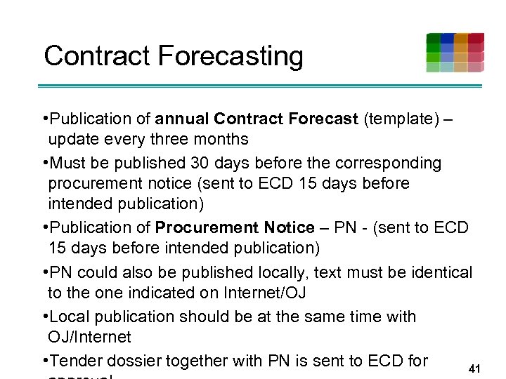 Contract Forecasting • Publication of annual Contract Forecast (template) – update every three months