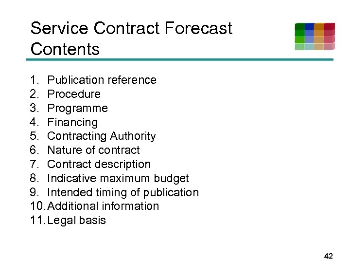 Service Contract Forecast Contents 1. Publication reference 2. Procedure 3. Programme 4. Financing 5.