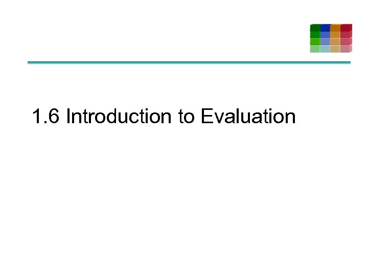 1. 6 Introduction to Evaluation 
