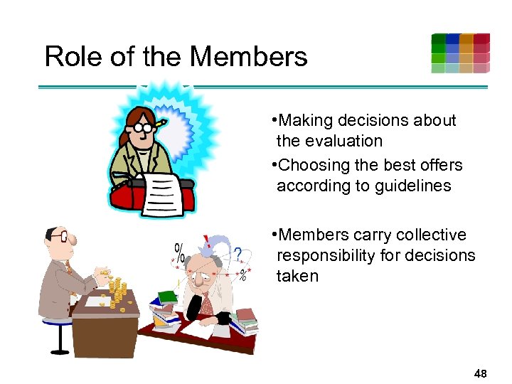 Role of the Members • Making decisions about the evaluation • Choosing the best