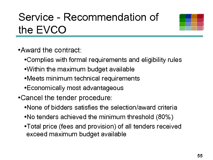 Service - Recommendation of the EVCO • Award the contract: • Complies with formal