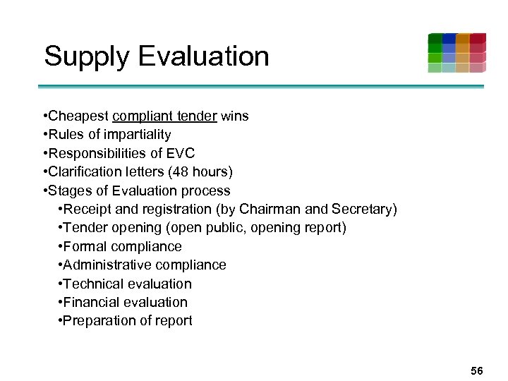 Supply Evaluation • Cheapest compliant tender wins • Rules of impartiality • Responsibilities of