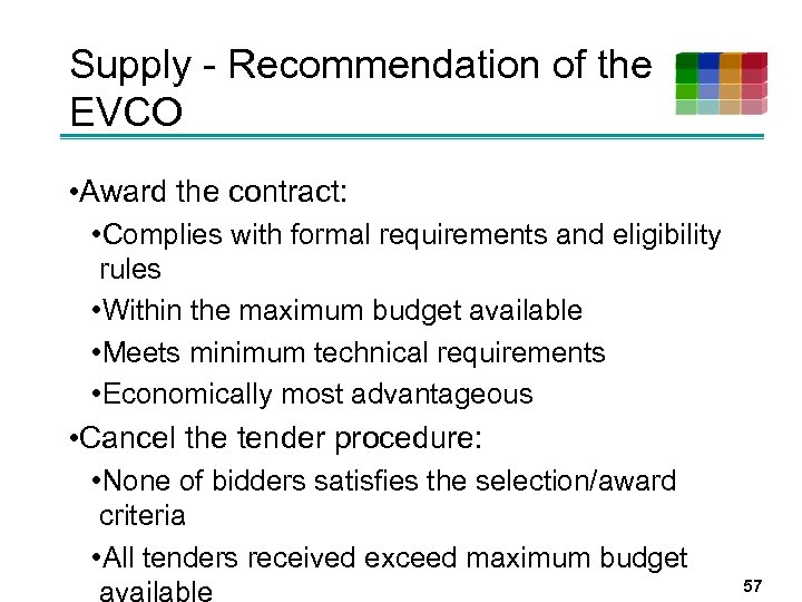 Supply - Recommendation of the EVCO • Award the contract: • Complies with formal