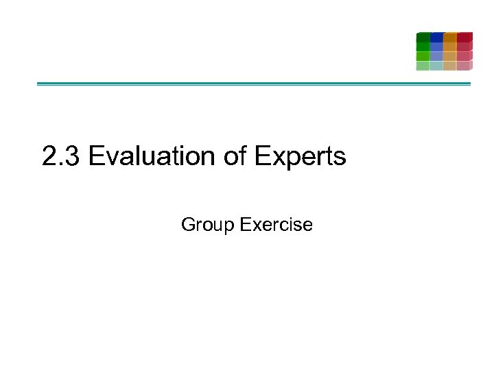 2. 3 Evaluation of Experts Group Exercise 