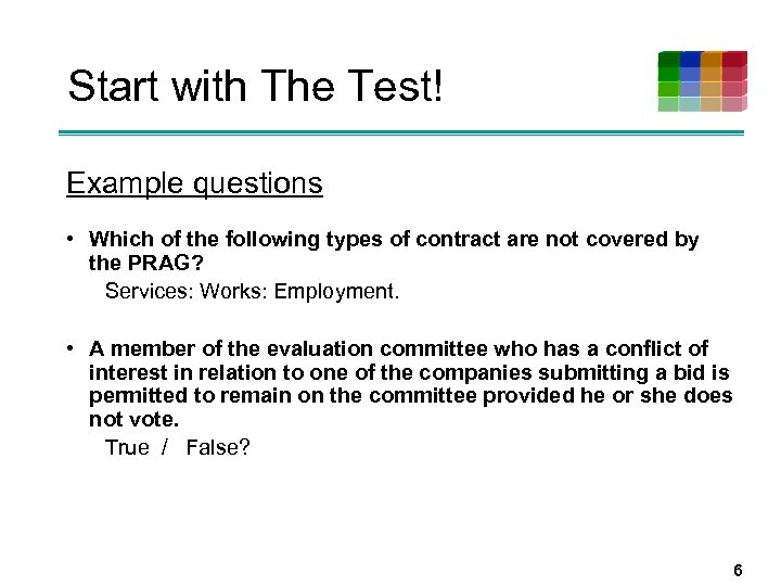 Start with The Test! Example questions • Which of the following types of contract