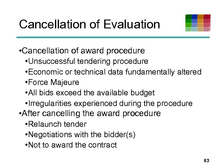 Cancellation of Evaluation • Cancellation of award procedure • Unsuccessful tendering procedure • Economic