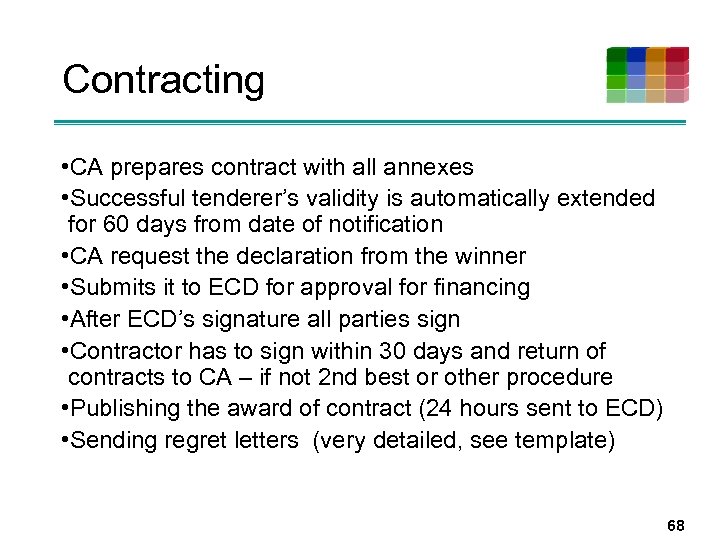 Contracting • CA prepares contract with all annexes • Successful tenderer’s validity is automatically