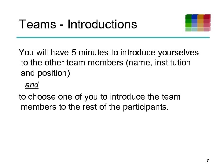 Teams - Introductions You will have 5 minutes to introduce yourselves to the other